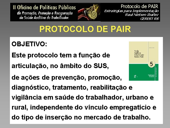 Protocolo de PAIR Estratégias para Implementação Raul Nielsen Ibañez CEREST RS PROTOCOLO DE PAIR