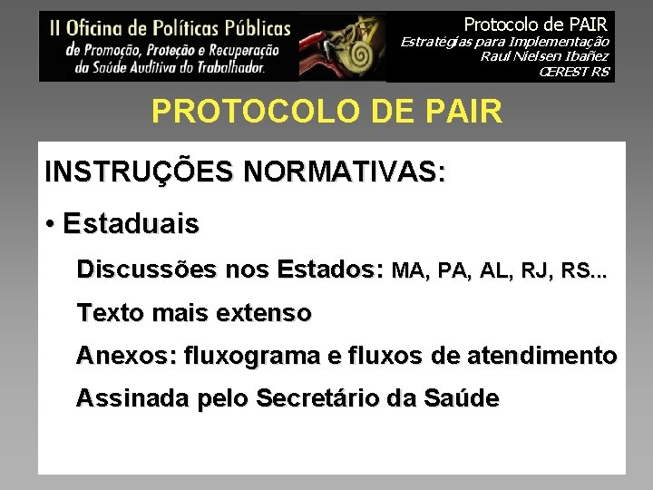 Protocolo de PAIR Estratégias para Implementação Raul Nielsen Ibañez CEREST RS PROTOCOLO DE PAIR
