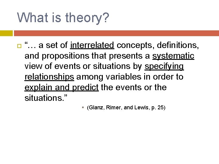 What is theory? “… a set of interrelated concepts, definitions, and propositions that presents