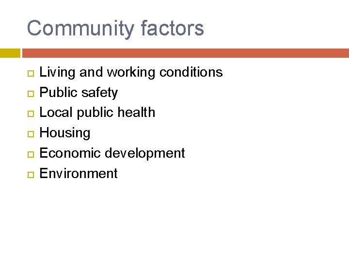 Community factors Living and working conditions Public safety Local public health Housing Economic development