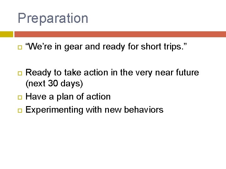 Preparation “We’re in gear and ready for short trips. ” Ready to take action