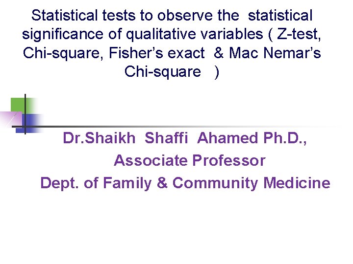 Statistical tests to observe the statistical significance of qualitative variables ( Z-test, Chi-square, Fisher’s