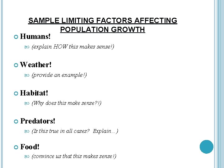 SAMPLE LIMITING FACTORS AFFECTING POPULATION GROWTH Humans! Weather! (Why does this make sense? !)