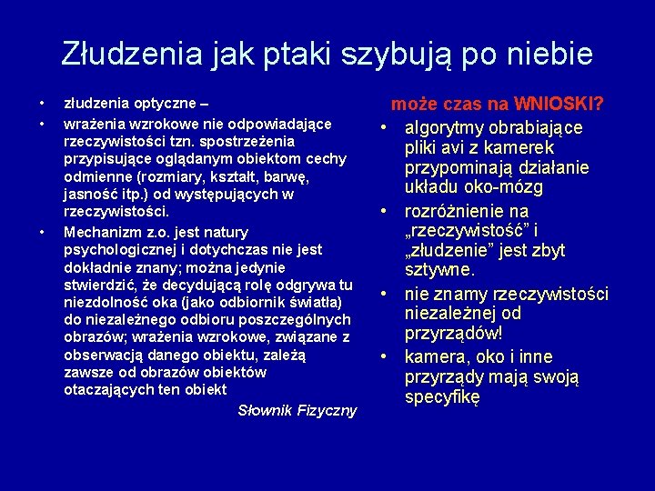 Złudzenia jak ptaki szybują po niebie • • • złudzenia optyczne – wrażenia wzrokowe