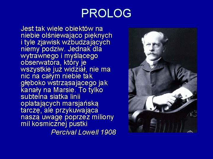 PROLOG Jest tak wiele obiektów na niebie olśniewająco pięknych i tyle zjawisk wzbudzających niemy