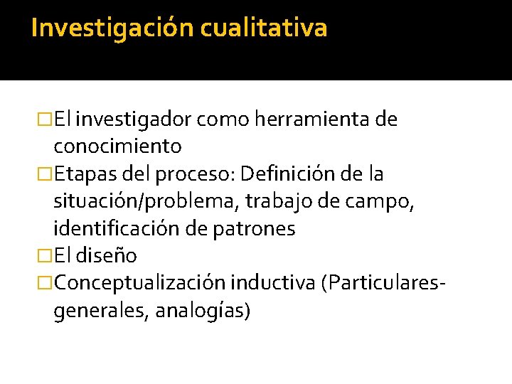 Investigación cualitativa �El investigador como herramienta de conocimiento �Etapas del proceso: Definición de la