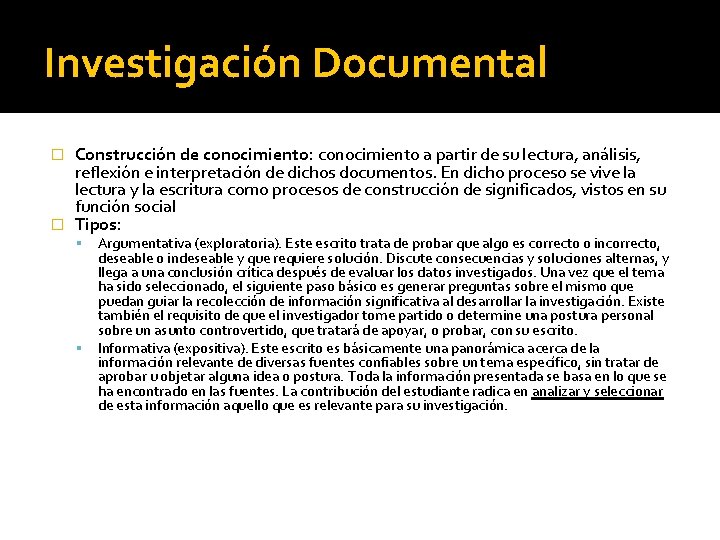 Investigación Documental Construcción de conocimiento: conocimiento a partir de su lectura, análisis, reflexión e