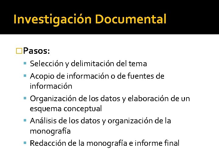 Investigación Documental �Pasos: Selección y delimitación del tema Acopio de información o de fuentes