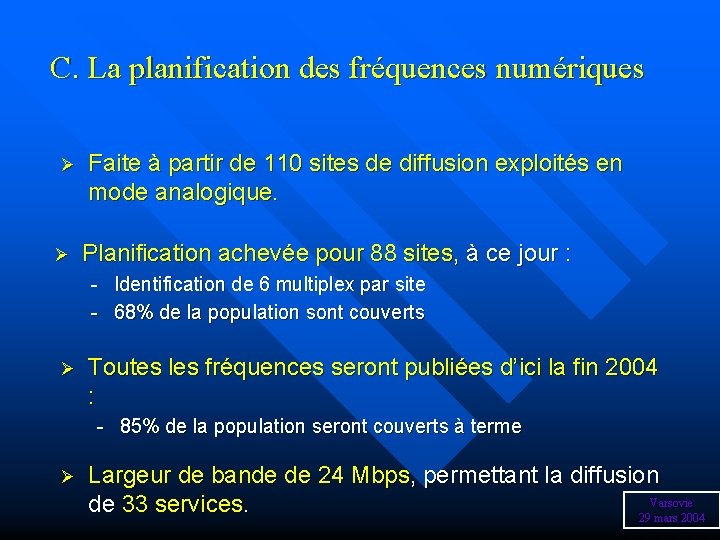 C. La planification des fréquences numériques Ø Ø Faite à partir de 110 sites