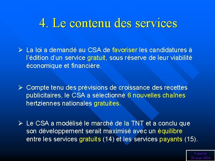 4. Le contenu des services Ø La loi a demandé au CSA de favoriser