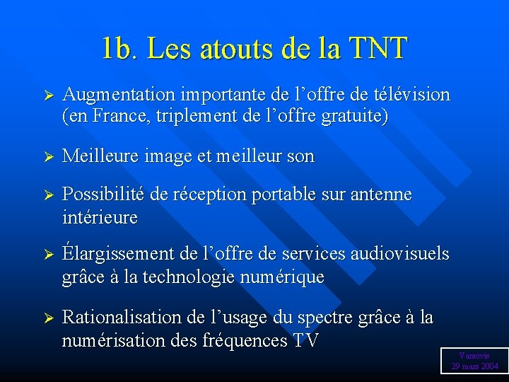 1 b. Les atouts de la TNT Ø Augmentation importante de l’offre de télévision