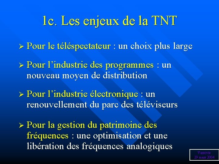 1 c. Les enjeux de la TNT Ø Pour le téléspectateur : un choix