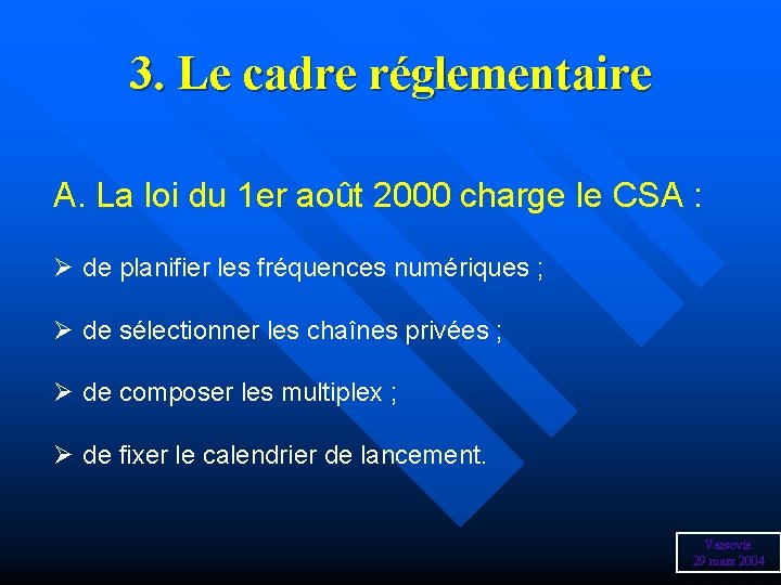 3. Le cadre réglementaire A. La loi du 1 er août 2000 charge le