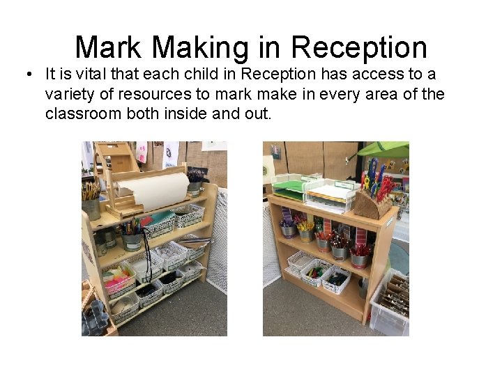 Mark Making in Reception • It is vital that each child in Reception has