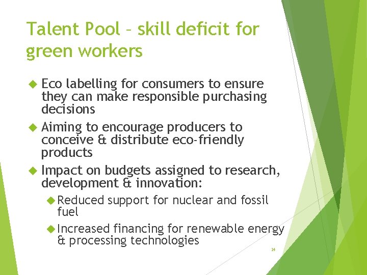 Talent Pool – skill deficit for green workers Eco labelling for consumers to ensure