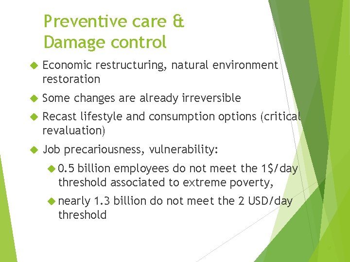 Preventive care & Damage control Economic restructuring, natural environment restoration Some changes are already