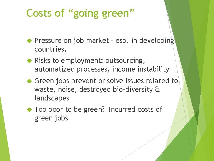 Costs of “going green” Pressure on job market – esp. in developing countries. Risks