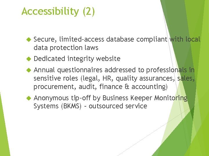 Accessibility (2) Secure, limited-access database compliant with local data protection laws Dedicated integrity website