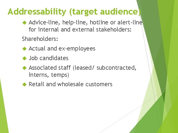 Addressability (target audience) Advice-line, help-line, hotline or alert-line for internal and external stakeholders: Shareholders: