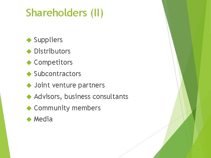 Shareholders (II) Suppliers Distributors Competitors Subcontractors Joint venture partners Advisors, business consultants Community members
