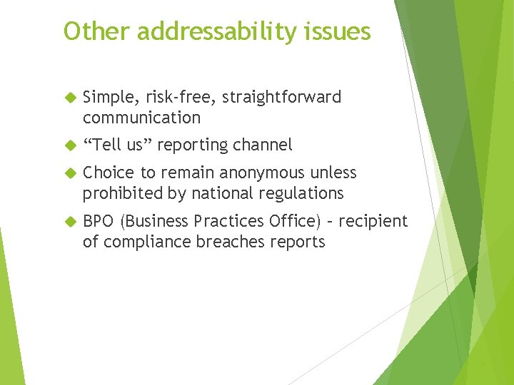 Other addressability issues Simple, risk-free, straightforward communication “Tell us” reporting channel Choice to remain