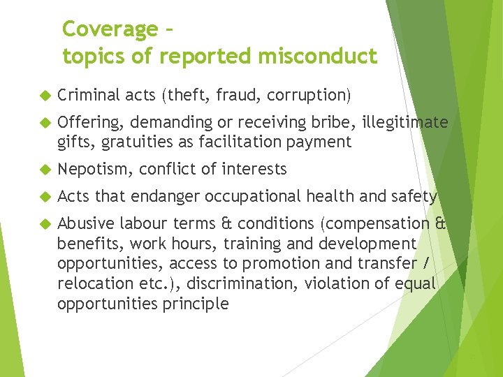Coverage – topics of reported misconduct Criminal acts (theft, fraud, corruption) Offering, demanding or
