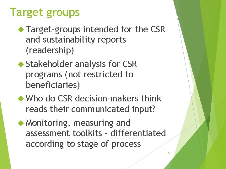 Target groups Target-groups intended for the CSR and sustainability reports (readership) Stakeholder analysis for