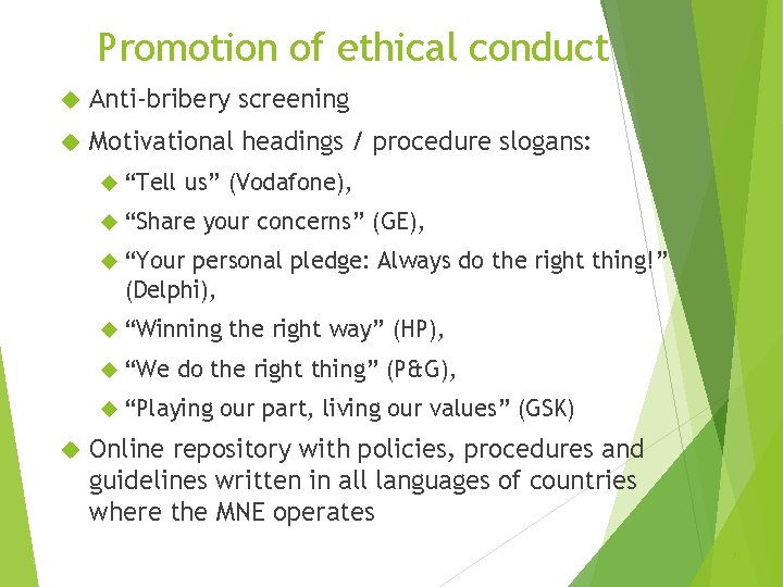 Promotion of ethical conduct Anti-bribery screening Motivational headings / procedure slogans: “Tell us” (Vodafone),