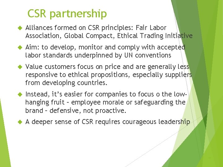 CSR partnership Alliances formed on CSR principles: Fair Labor Association, Global Compact, Ethical Trading