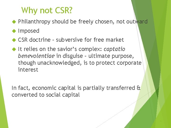 Why not CSR? Philanthropy should be freely chosen, not outward Imposed CSR doctrine –