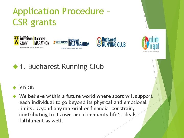 Application Procedure – CSR grants 1. Bucharest Running Club VISION We believe within a
