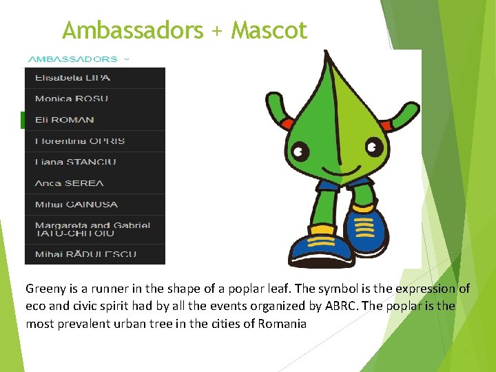 Ambassadors + Mascot Greeny is a runner in the shape of a poplar leaf.