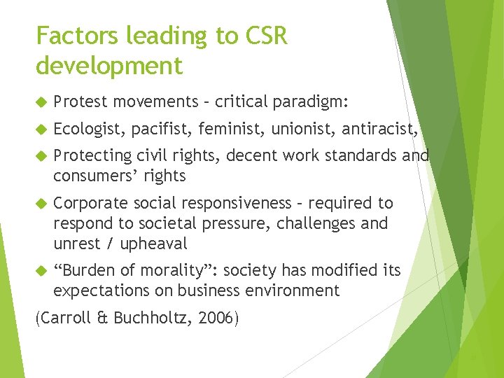 Factors leading to CSR development Protest movements – critical paradigm: Ecologist, pacifist, feminist, unionist,