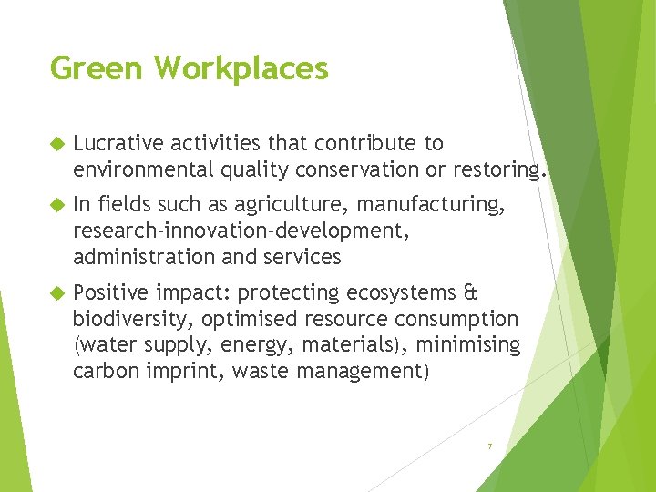 Green Workplaces Lucrative activities that contribute to environmental quality conservation or restoring. In fields