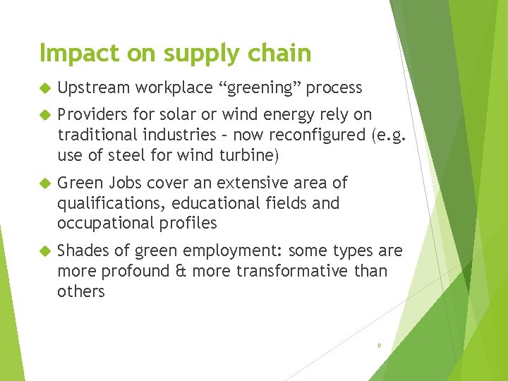 Impact on supply chain Upstream workplace “greening” process Providers for solar or wind energy