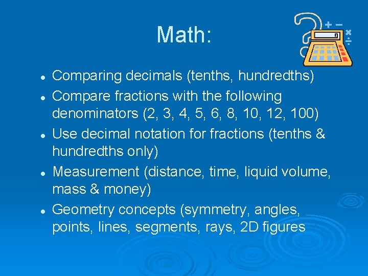 Math: l l l Comparing decimals (tenths, hundredths) Compare fractions with the following denominators