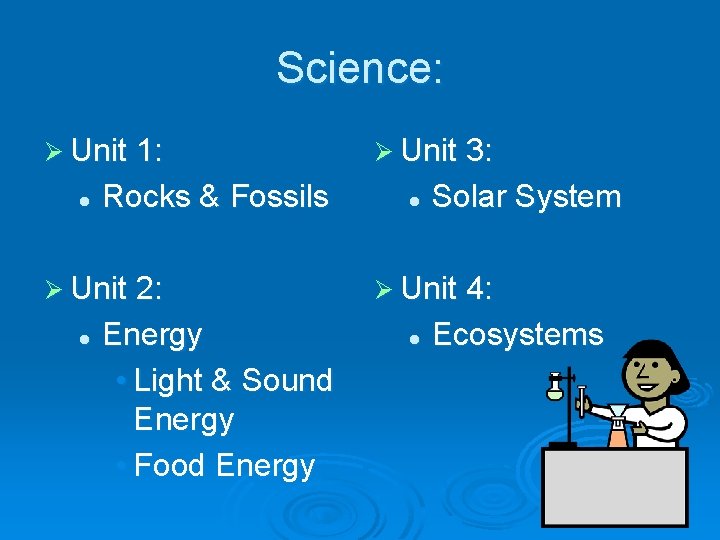 Science: Ø Unit 1: l Rocks & Fossils Ø Unit 2: l Energy •