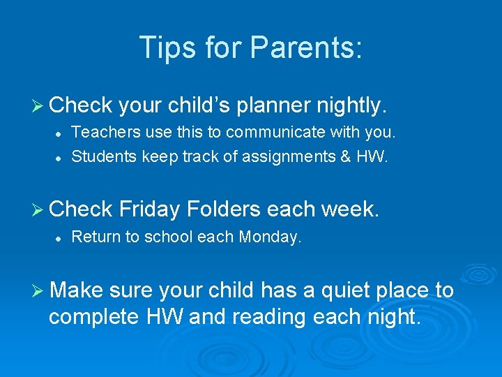 Tips for Parents: Ø Check l l Teachers use this to communicate with you.