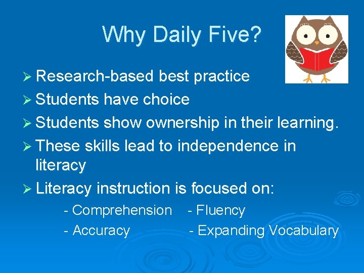Why Daily Five? Ø Research-based best practice Ø Students have choice Ø Students show