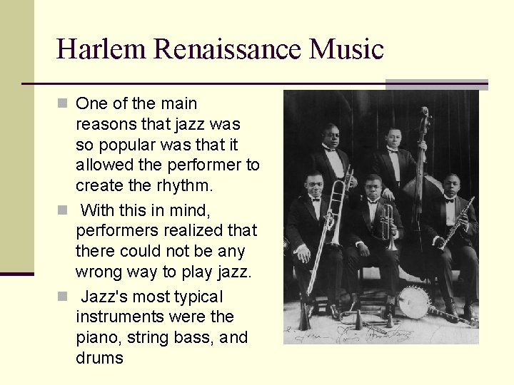 Harlem Renaissance Music n One of the main reasons that jazz was so popular
