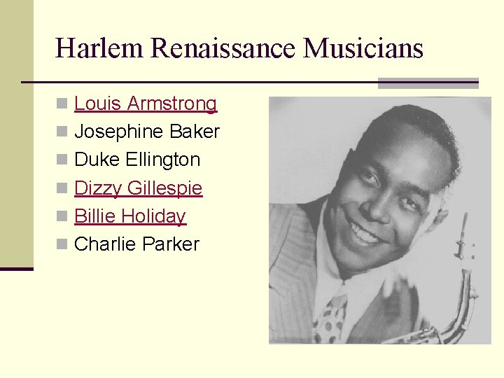 Harlem Renaissance Musicians n Louis Armstrong n Josephine Baker n Duke Ellington n Dizzy