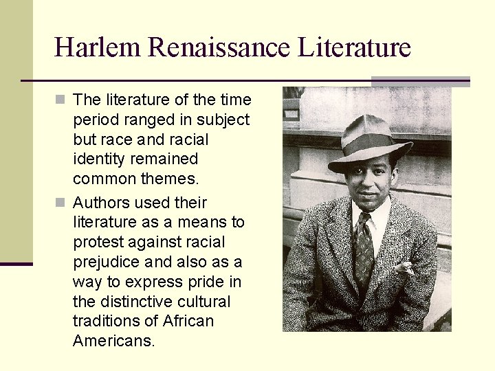 Harlem Renaissance Literature n The literature of the time period ranged in subject but