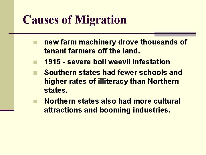 Causes of Migration n n new farm machinery drove thousands of tenant farmers off