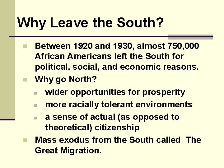 Why Leave the South? n n n Between 1920 and 1930, almost 750, 000