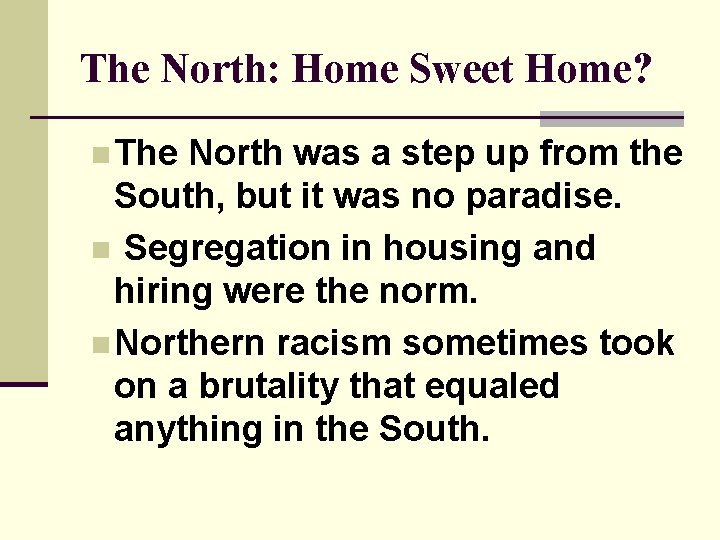 The North: Home Sweet Home? n The North was a step up from the