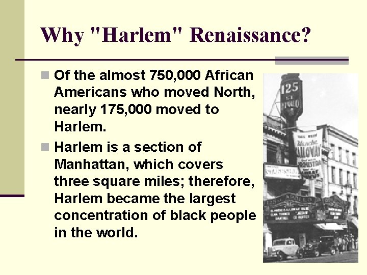 Why "Harlem" Renaissance? n Of the almost 750, 000 African Americans who moved North,
