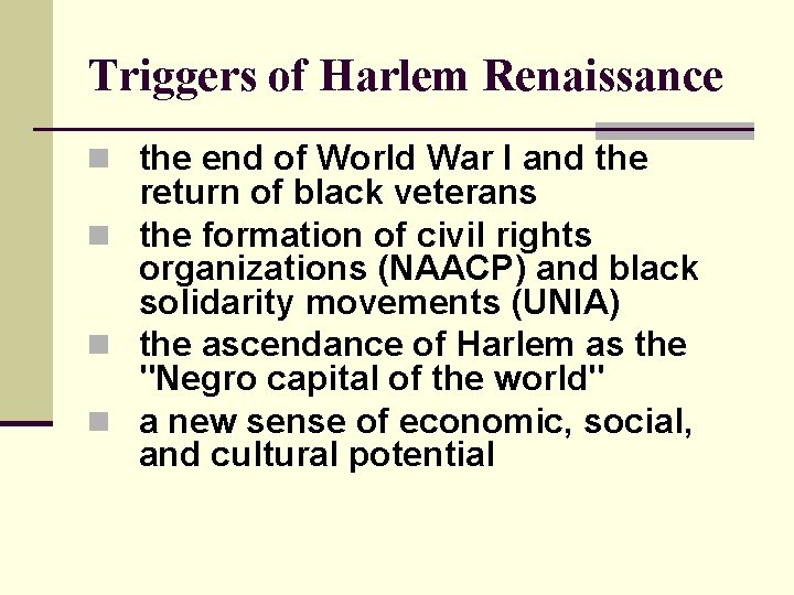 Triggers of Harlem Renaissance n the end of World War I and the return