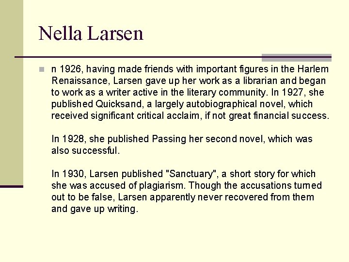 Nella Larsen n n 1926, having made friends with important figures in the Harlem