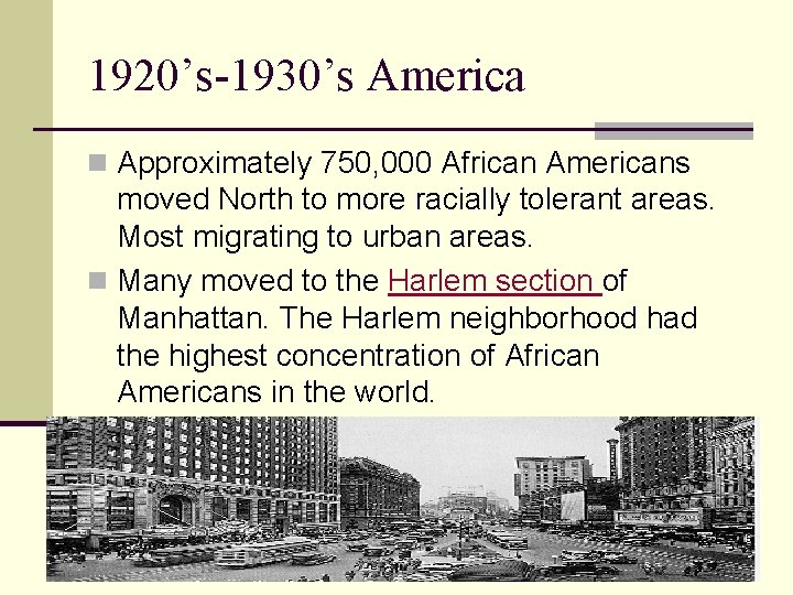 1920’s-1930’s America n Approximately 750, 000 African Americans moved North to more racially tolerant