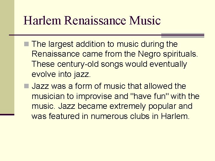 Harlem Renaissance Music n The largest addition to music during the Renaissance came from